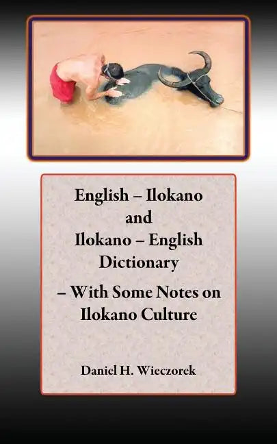 English - Ilokano and Ilokano - English Dictionary - With Some Notes on Ilokano Culture - Paperback
