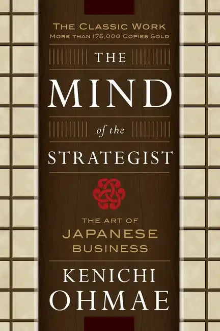 The Mind of the Strategist: The Art of Japanese Business - Paperback