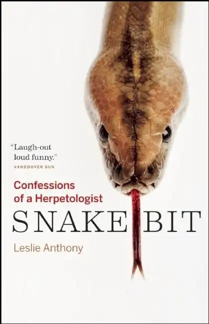 Snakebit: Confessions of a Herpetologist - Paperback