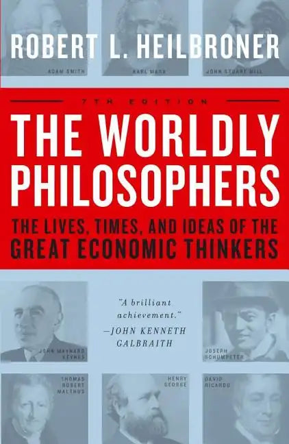 The Worldly Philosophers: The Lives, Times, and Ideas of the Great Economic Thinkers - Paperback