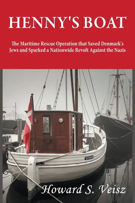 Henny's Boat: The Maritime Rescue Operation that Saved Denmark's Jews and Sparked a Nationwide Revolt Against the Nazis - Paperback