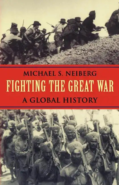 Fighting the Great War: A Global History - Paperback