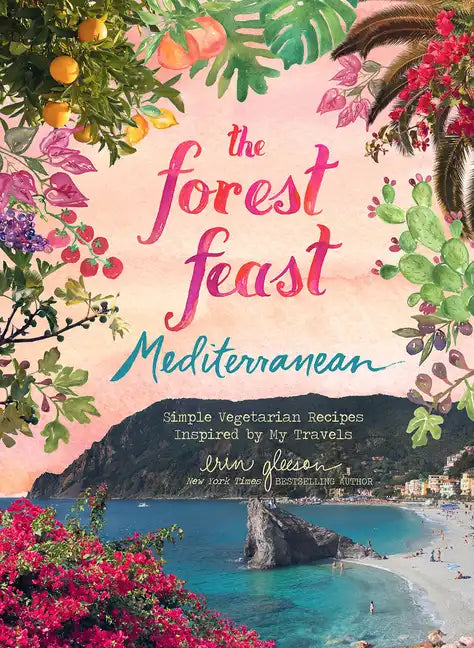 The Forest Feast Mediterranean: Simple Vegetarian Recipes Inspired by My Travels - Hardcover