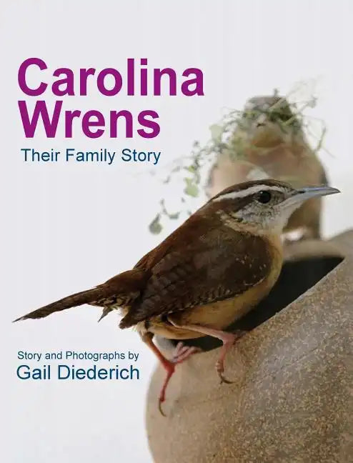 Carolina Wrens: Their Family Story - Hardcover