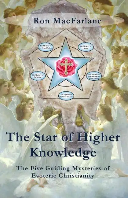The Star of Higher Knowledge: The Five Guiding Mysteries of Esoteric Christianity - Paperback