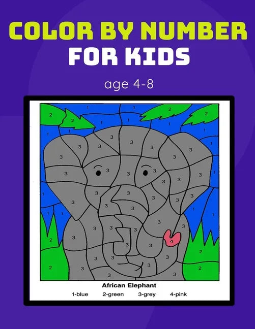 color by number for kids age 4-8: Coloring Activity Book for Kids boy, girls Ages 2-4,3-5,4-8 - Paperback