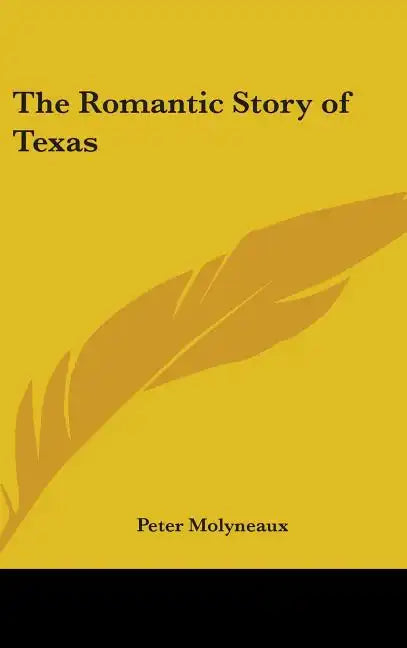 The Romantic Story of Texas - Hardcover