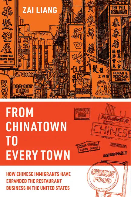 From Chinatown to Every Town: How Chinese Immigrants Have Expanded the Restaurant Business in the United States - Paperback