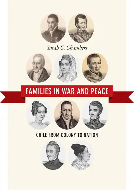 Families in War and Peace: Chile from Colony to Nation - Paperback