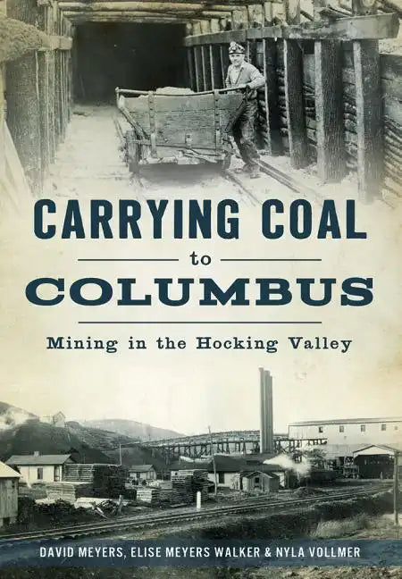 Carrying Coal to Columbus: Mining in the Hocking Valley - Paperback