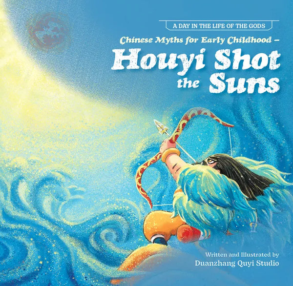 Chinese Myths for Early Childhood--Houyi Shot the Suns - Paperback
