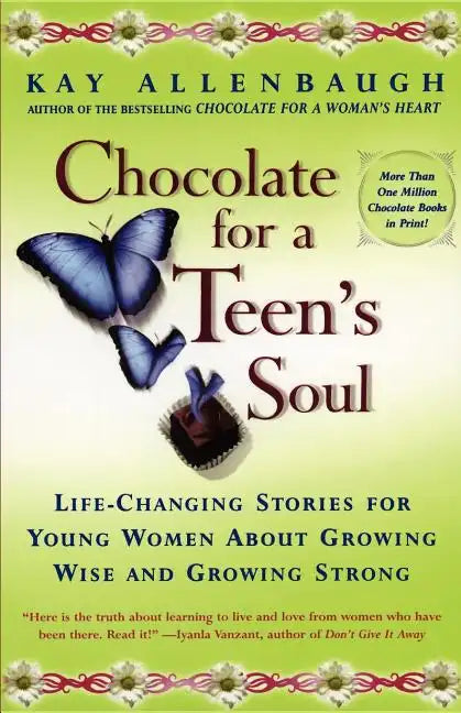 Chocolate for a Teens Soul: Lifechanging Stories for Young Women about Growing Wise and Growing Strong - Paperback