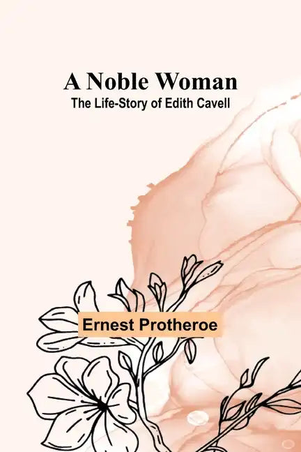 A Noble Woman: The Life-Story of Edith Cavell - Paperback
