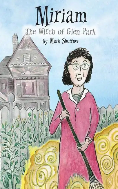 Miriam: The Witch of Glen Park - Hardcover