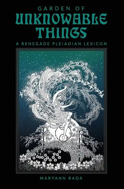 Garden of Unknowable Things: A Renegade Pleiadian Lexicon - Paperback