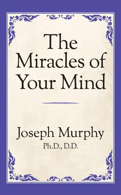 The Miracles of Your Mind - Paperback