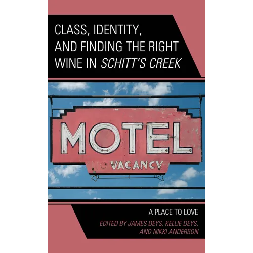 Class, Identity, and Finding the Right Wine in Schitt's Creek: A Place to Love - Hardcover