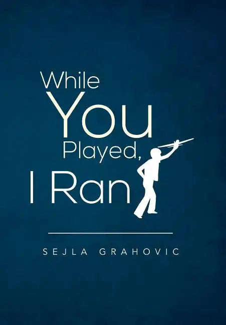 While You Played, I Ran - Hardcover