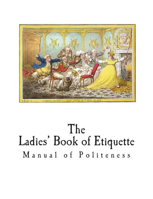 The Ladies' Book of Etiquette: Manual of Politeness - Paperback