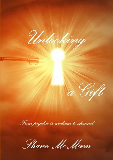 Unlocking a gift-from psychic to medium to channel - Paperback