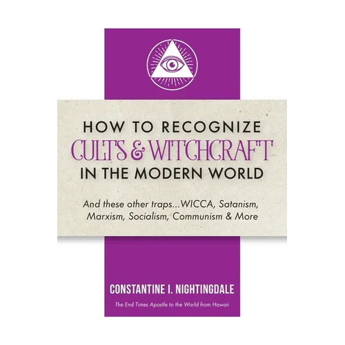 How to Recognize Cults & Witchcraft in the Modern World: And these other traps...WICCA, Satanism, Marxism, Socialism, Communism & More - Paperback
