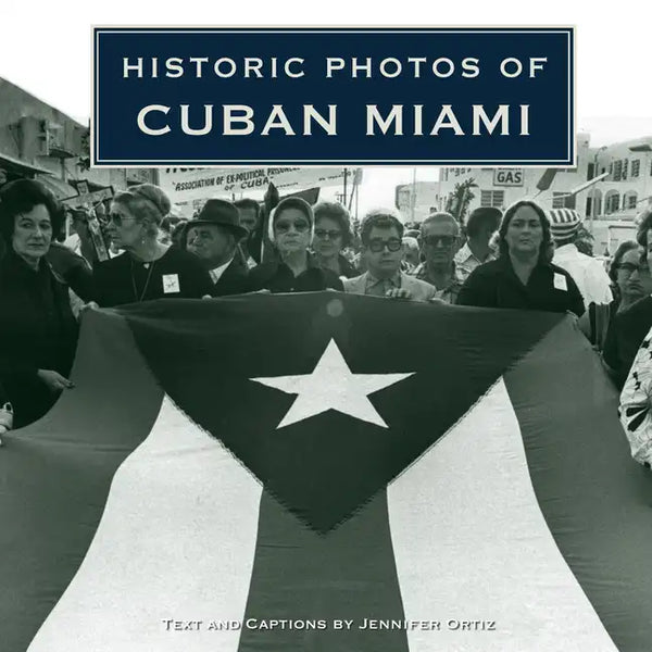 Historic Photos of Cuban Miami - Hardcover
