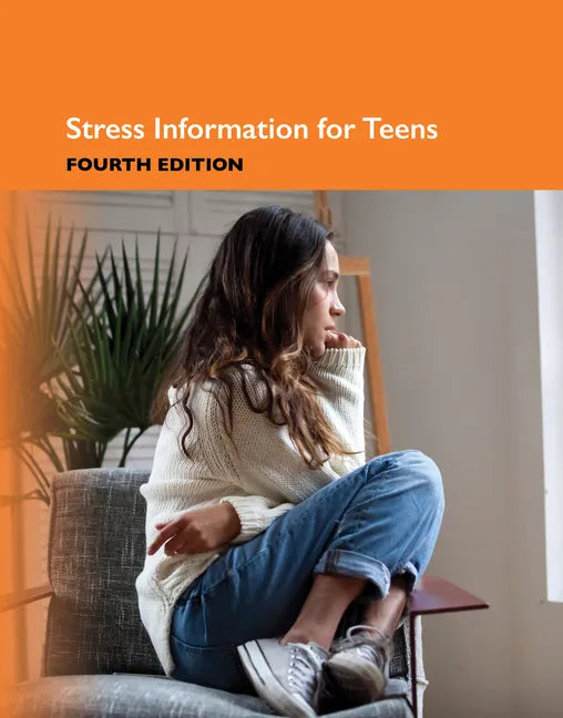 Stress Information for Teens, 4th Edition - Hardcover