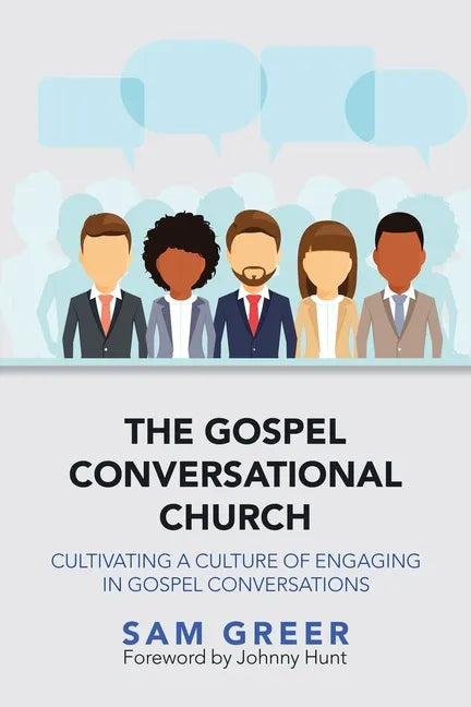 The Gospel Conversational Church: Cultivating a Culture of Engaging in Gospel Conversations - Paperback
