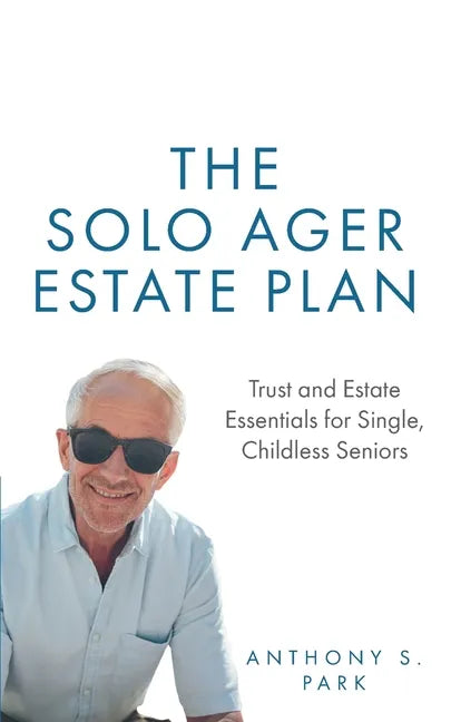 The Solo Ager Estate Plan: Trust and Estate Essentials for Single, Childless Seniors - Paperback