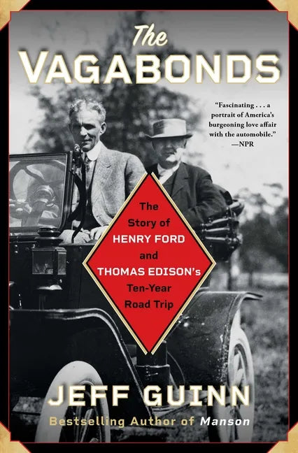 The Vagabonds: The Story of Henry Ford and Thomas Edison's Ten-Year Road Trip - Paperback