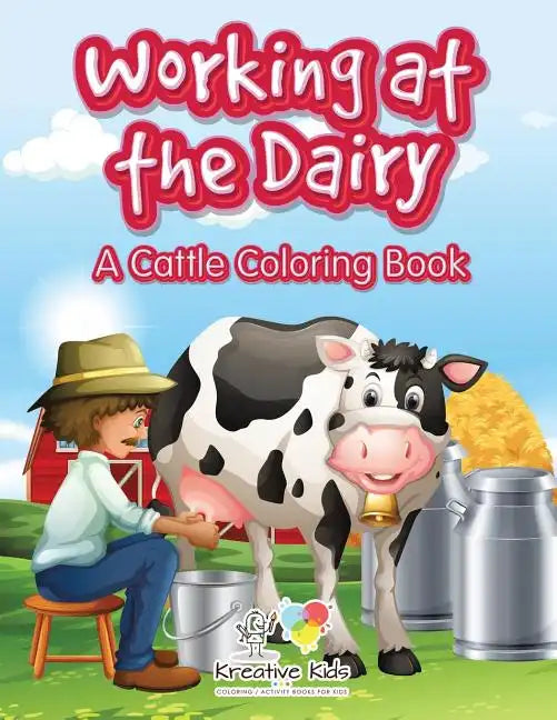 Working at the Dairy: A Cattle Coloring Book - Paperback