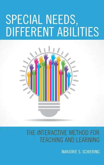 Special Needs, Different Abilities: The Interactive Method for Teaching and Learning - Paperback