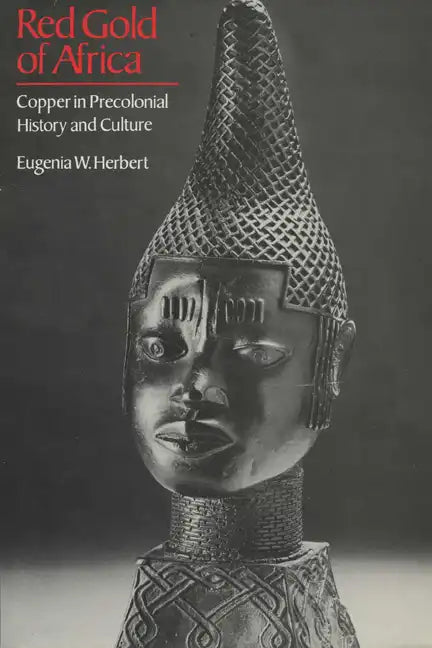 Red Gold of Africa: Copper in Precolonial History and Culture - Paperback