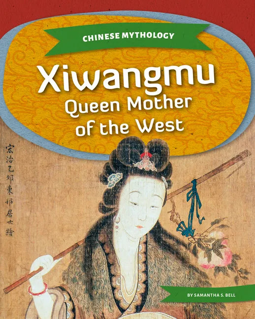 Xiwangmu: Queen Mother of the West: Queen Mother of the West - Library Binding