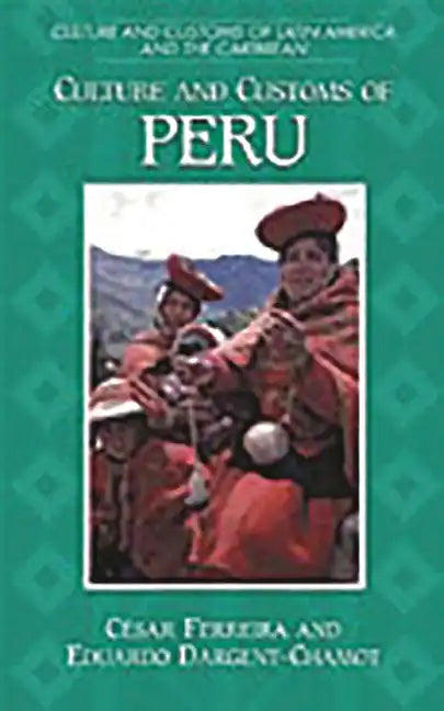 Culture and Customs of Peru - Hardcover