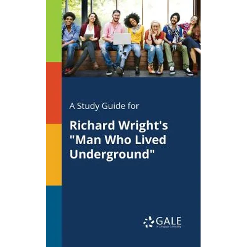 A Study Guide for Richard Wright's "Man Who Lived Underground" - Paperback