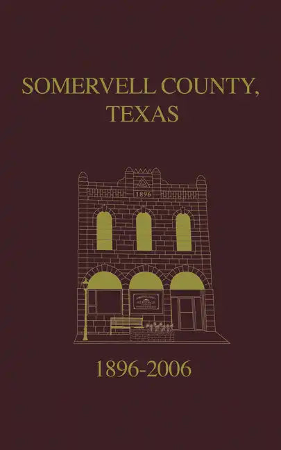 Somervell County, Texas Pictorial History: 1896-2006 - Paperback