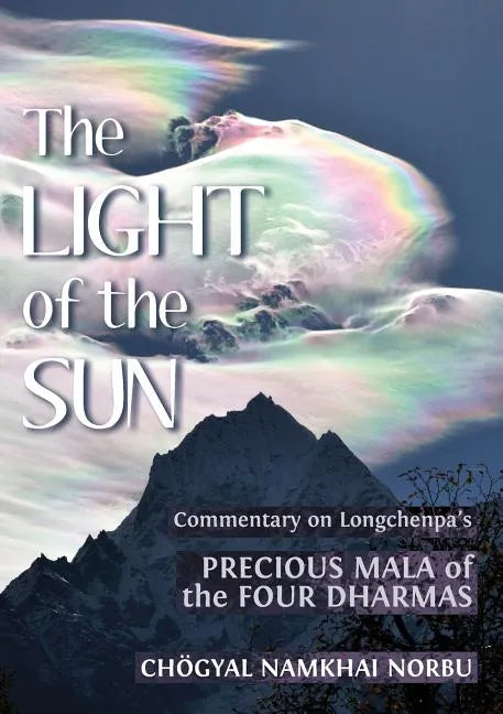 The Light of the Sun: Teachings on Longchenpa's Precious Mala of the Four Dharmas - Paperback