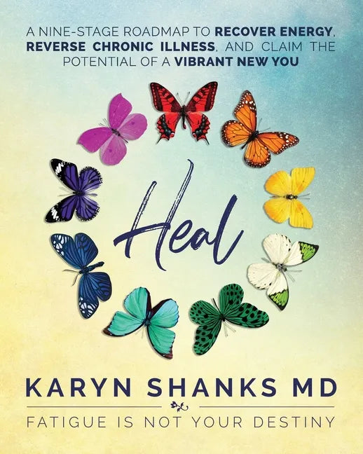 Heal: A Nine-Stage Roadmap to Recover Energy, Reverse Chronic Illness, and Claim the Potential of a Vibrant New You - Paperback
