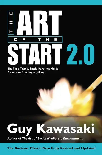 The Art of the Start 2.0: The Time-Tested, Battle-Hardened Guide for Anyone Starting Anything - Hardcover
