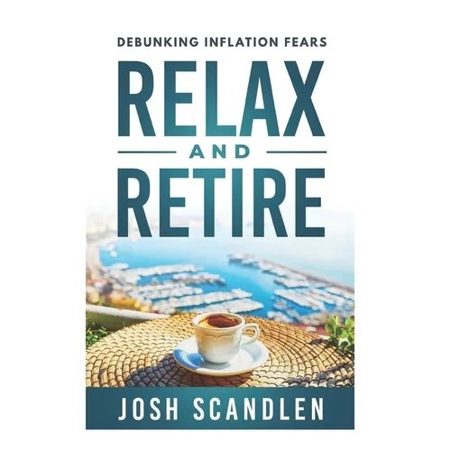 Relax & Retire: Debunking Inflation Fears - Paperback