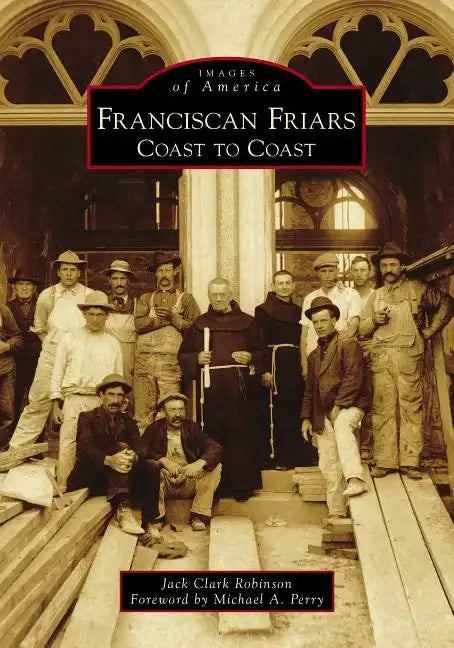 Franciscan Friars: Coast to Coast - Paperback