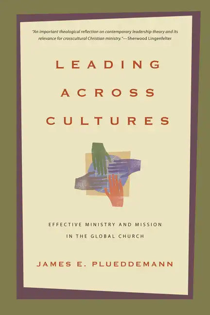 Leading Across Cultures: Effective Ministry and Mission in the Global Church - Paperback