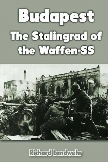 Budapest: The Stalingrad of the Waffen-SS - Paperback