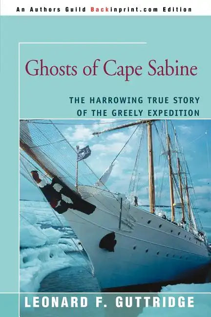 Ghosts of Cape Sabine: The Harrowing True Story of the Greely Expedition - Paperback