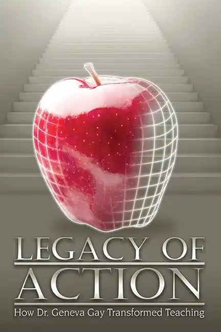Legacy of Action: How Dr. Geneva Gay Transformed Teaching - Paperback