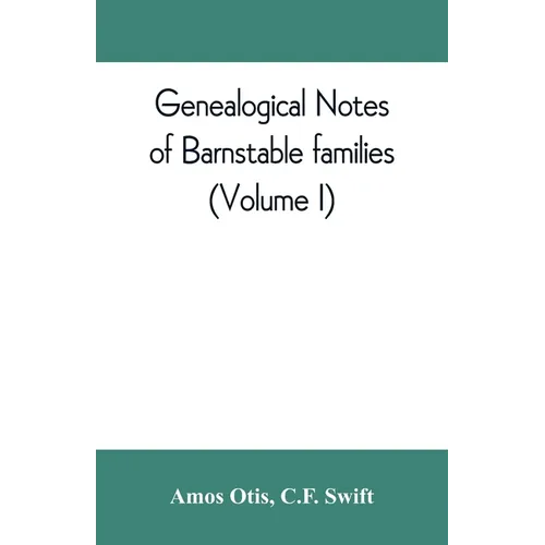 Genealogical notes of Barnstable families (Volume I) - Paperback