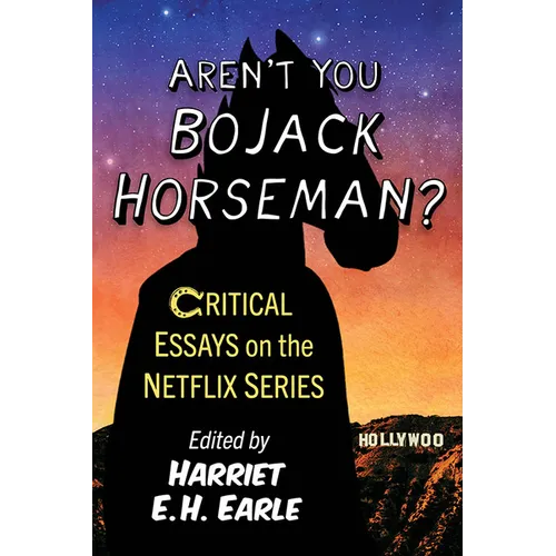 Aren't You Bojack Horseman?: Critical Essays on the Netflix Series - Paperback