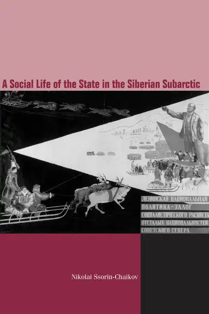 The Social Life of the State in Subarctic Siberia - Hardcover
