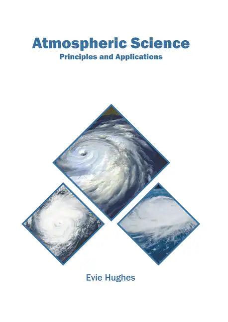 Atmospheric Science: Principles and Applications - Hardcover